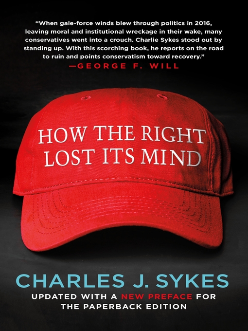 Title details for How the Right Lost Its Mind by Charles J. Sykes - Available